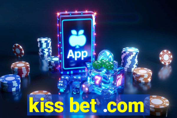 kiss bet .com